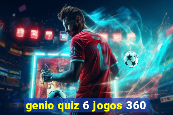 genio quiz 6 jogos 360